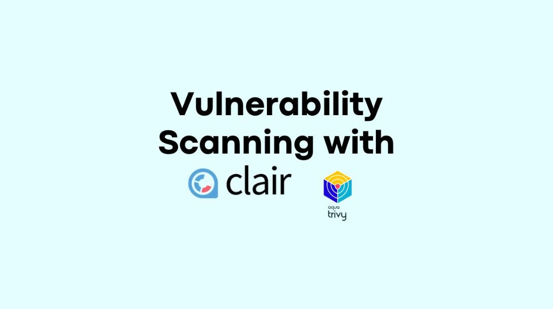 امنیت کانتینرها: اسکن آسیب‌پذیری با Trivy و Clair